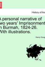 A Personal Narrative of Two Years' Imprisonment in Burmah, 1824-26. with Illustrations. af Henry Gouger