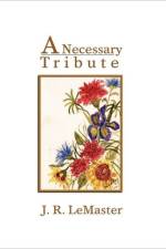 A Necessary Tribute af J R (Baylor University USA) LeMaster