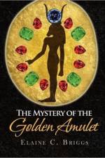 The Mystery of the Golden Amulet af Elaine C Briggs