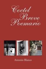 Coctel Breve Poemario af Antonio (Emeritus Professor National University of Cordoba Argentina) Blanco