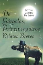De gargolas, principes y otros relatos breves af Nydia Cohen De Jesus