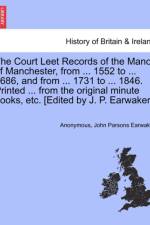 The Court Leet Records of the Manor of Manchester, from ... 1552 to ... 1686, and from ... 1731 to ... 1846. Printed ... from the Original Minute Books, Etc. [Edited by J. P. Earwaker.] af John Parsons Earwaker