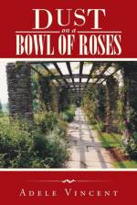 Dust on a Bowl of Roses af Adele Vincent