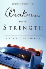 Weakness Unto Strength af John Stout