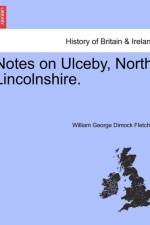 Notes on Ulceby, North Lincolnshire. af William George Dimock Fletcher