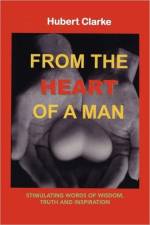 From the Heart of A Man af Hubert Clarke