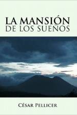 La Mansion de Los Suenos af Cesar Pellicer