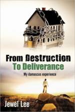 From Destruction 2 Deliverance af Jewel Lee