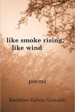 Like Smoke Rising, Like Wind af Kathleen Galvin Grimaldi