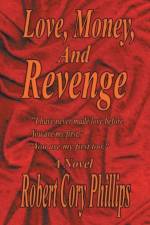 Love, Money, and Revenge af Robert Cory Phillips