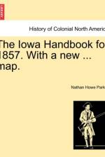 The Iowa Handbook for 1857. with a New ... Map. af Nathan Howe Parker