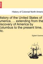 History of the United States of America, ... Extending from the Discovery of America by Columbus to the Present Time, Etc. af Egbert Guernsey