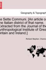 Le Sette Communi. [an Article on the Italian District of That Name. Extracted from the Journal of the Anthropological Institute of Great Britain and Ireland.] af Richard Stephen Charnock