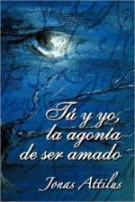 Tu y Yo, La Agonia de Ser Amado af Jonas Attilus