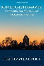 Kun et gæstekammer. Historien om den danske folkekirkes fødsel af Ebbe Kløvedal