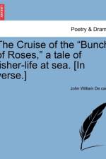 The Cruise of the Bunch of Roses, a Tale of Fisher-Life at Sea. [in Verse.] af John William de Caux