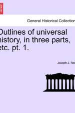 Outlines of Universal History, in Three Parts, Etc. PT. 1. af Joseph J Reed