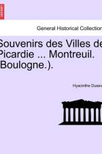 Souvenirs Des Villes de Picardie ... Montreuil. (Boulogne.). af Hyacinthe Dusevel