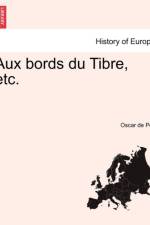 Aux Bords Du Tibre, Etc. af Oscar De Poli