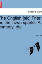 The Cnglish [Sic] Frier af MR Crown