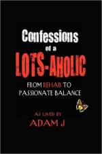 Confessions of a Lots-Aholic af Adam J