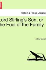 Lord Stirling's Son, or the Fool of the Family. af Arthur Marshall