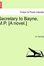 Secretary to Bayne, M.P. [A Novel.] af W Pett Ridge