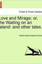Love and Mirage; Or, the Waiting on an Island af Matilda Barbara Betham Edwards