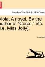 Viola. a Novel. by the Author of Caste, Etc. [I.E. Miss Jolly]. af Anonymous