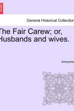 The Fair Carew; Or, Husbands and Wives. af Anonymous
