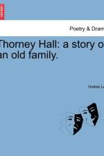 Thorney Hall: a story of an old family. af Holme Lee
