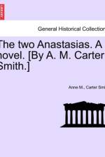 The Two Anastasias. a Novel. [By A. M. Carter Smith.] af Anne M Carter Smith