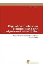 Regulation of ribosome biogenesis and RNA polymerase I transcription af Steinbauer Robert