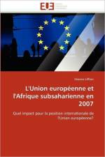 L''union Europ enne Et l''afrique Subsaharienne En 2007 af Liffran-E