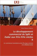 Le D veloppement Commercial de Split Et Zadar Aux Xve-Xvie Si cles II af Fabijanec-S