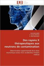 Des Rayons X Th rapeutiques Aux Neutrons de Contamination af Collectif