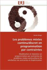 Les Probl mes Mixtes Continu/Discret En Programmation Par Contraintes af Berger-N