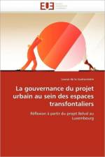 La Gouvernance Du Projet Urbain Au Sein Des Espaces Transfontaliers af De La Gueronniere-L