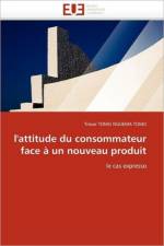 L''attitude Du Consommateur Face   Un Nouveau Produit af Tomo Nguema Tomo-T