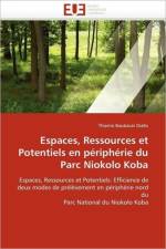 Espaces, Ressources Et Potentiels En P riph rie Du Parc Niokolo Koba af Diallo-T