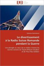 Le Divertissement   La Radio Suisse Romande Pendant La Guerre af Reichenbach-S