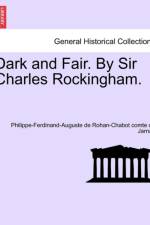 Dark and Fair. by Sir Charles Rockingham. Vol. III. af Philippe-Ferdinand-Auguste De Ro Jarnac