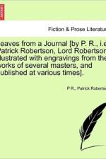 Leaves from a Journal [By P. R., i.e. Patrick Robertson, Lord Robertson, Illustrated with Engravings from the Works of Several Masters, and Published at Various Times]. af Patrick Robertson
