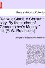 Twelve O'Clock. a Christmas Story. by the Author of 