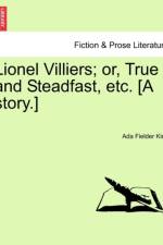 Lionel Villiers; Or, True and Steadfast, Etc. [A Story.] af Ada Fielder King