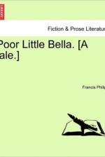 Poor Little Bella. [A Tale.] af Francis Philips
