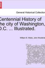 Centennial History of the City of Washington, D.C. ... Illustrated. af John Wooldridge