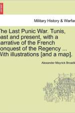 The Last Punic War. Tunis, Past and Present, with a Narrative of the French Conquest of the Regency ... with Illustrations [And a Map]. af Alexander Meyrick Broadley