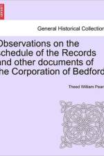 Observations on the Schedule of the Records and Other Documents of the Corporation of Bedford. af Theed William Pearse