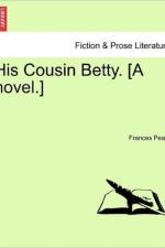 His Cousin Betty. [A Novel.] af Frances Peard